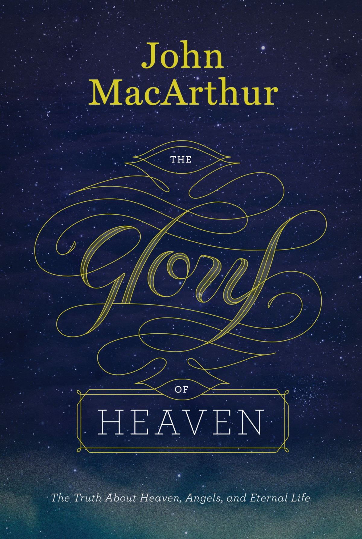 The Glory Of Heaven John Macarthur Macarthur John