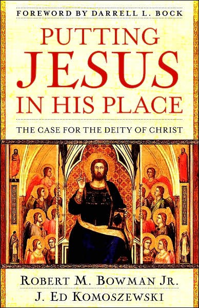 Putting Jesus In His Place The Case For The Deity Of Christ J Ed Komoszewski Komoszewski