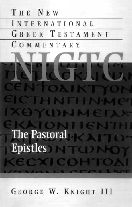 The Pastoral Epistles Nigtc George W Knight Iii George W Knight