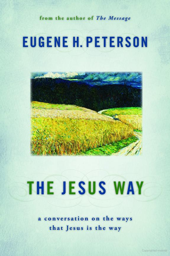 The Jesus Way Eugene H Peterson Peterson Eugene H