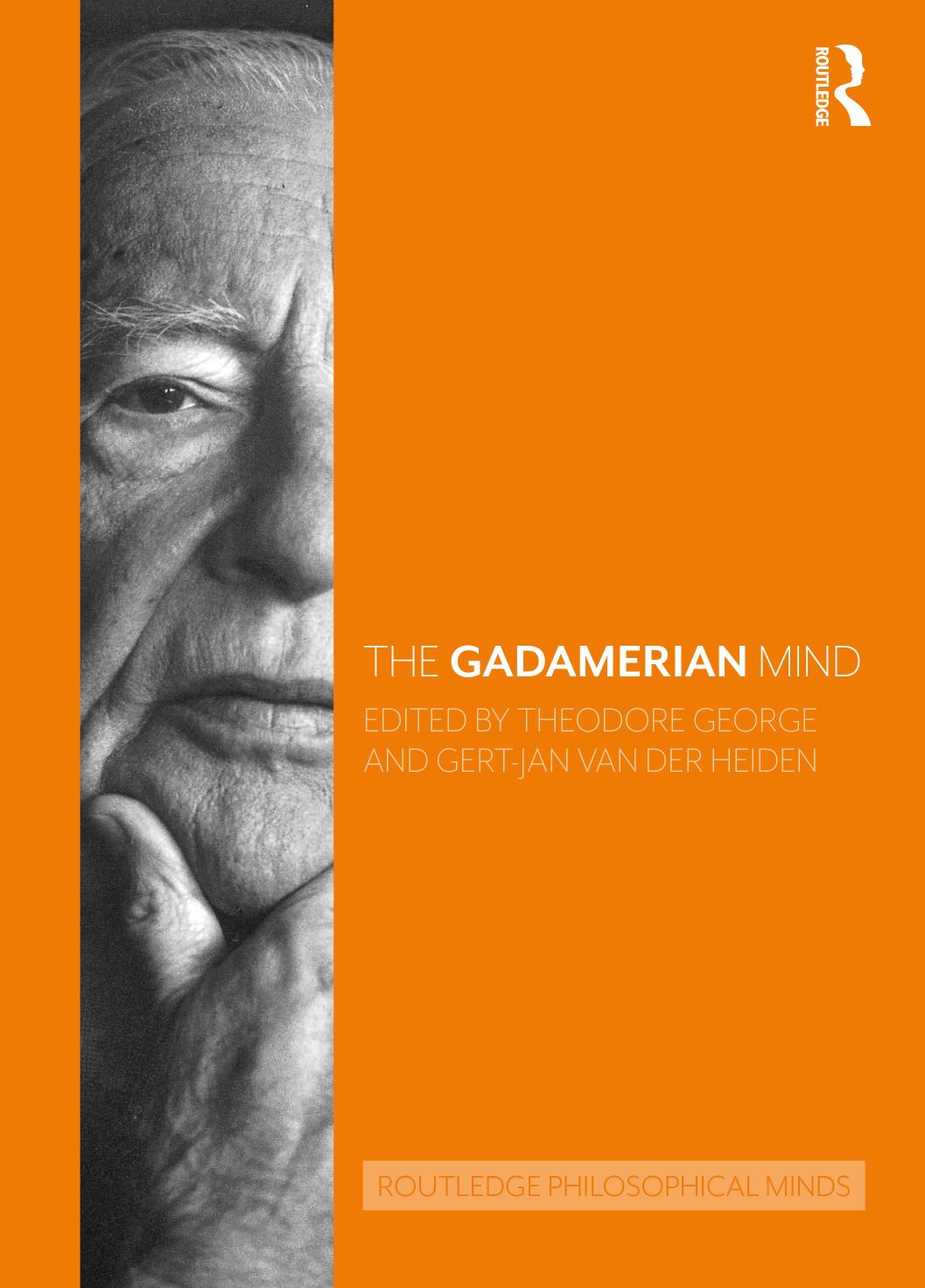 The Gadamerian Mind 1st Edition Theodore George Gertjan Van Der Heiden Editors
