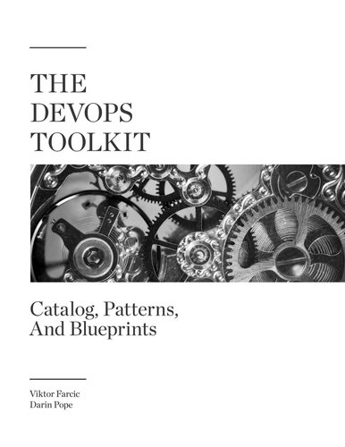 The Devops Toolkit Catalog Patterns And Blueprints Viktor Farcic And Darin Pope