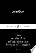Trivia Or The Art Of Walking The Streets Of London John Gay