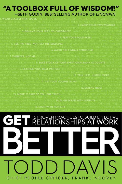 Get Better 15 Proven Practices To Build Effective Relationships At Work Todd Davis Davis