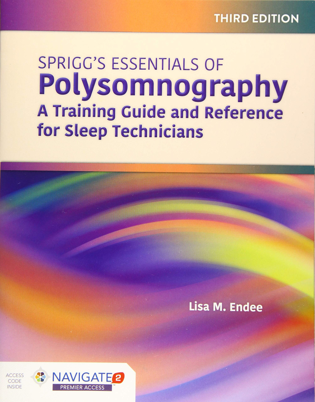 Spriggss Essentials Of Polysomnography A Training Guide And Reference For Sleep Technicians A Training Guide And Reference For Sleep Technicians 3rd Edition Lisa M Endee