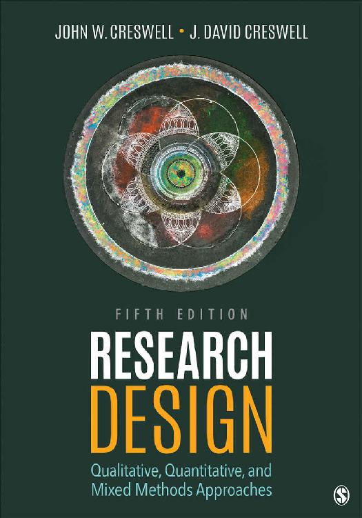 Research Design Qualitative Quantitative And Mixed Methods Approaches John W Creswell J David Creswell Creswell