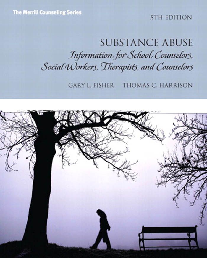 Substance Abuse Info For School Counselors Social Workers Therapists Counselors 5th Edition Gary L Fisher Thomas C Harrison Fisher
