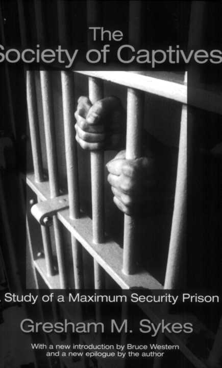The Society Of Captives A Study Of A Maximum Security Prison Princeton Classic Editions Gresham M Sykes Sykes