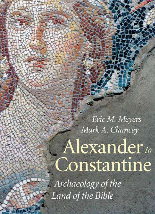Alexander To Constantine Amihay Mazar Eric M Meyers Ephraim Stern