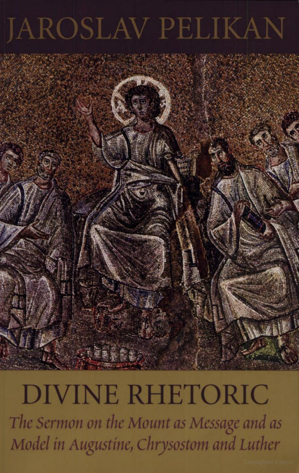 Divine Rhetoric The Sermon On The Mount As Message And As Model In Augustine Chrysostom And Luther Jaroslav Pelikan