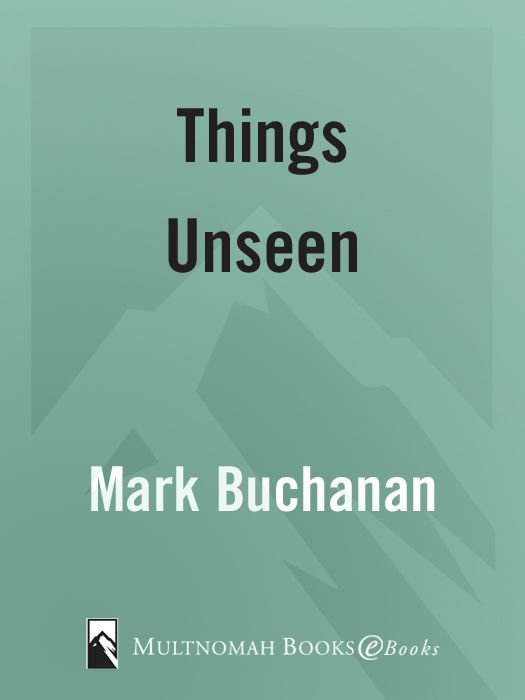 Things Unseen Living With Eternity In Your Heart Mark Buchanan Buchanan