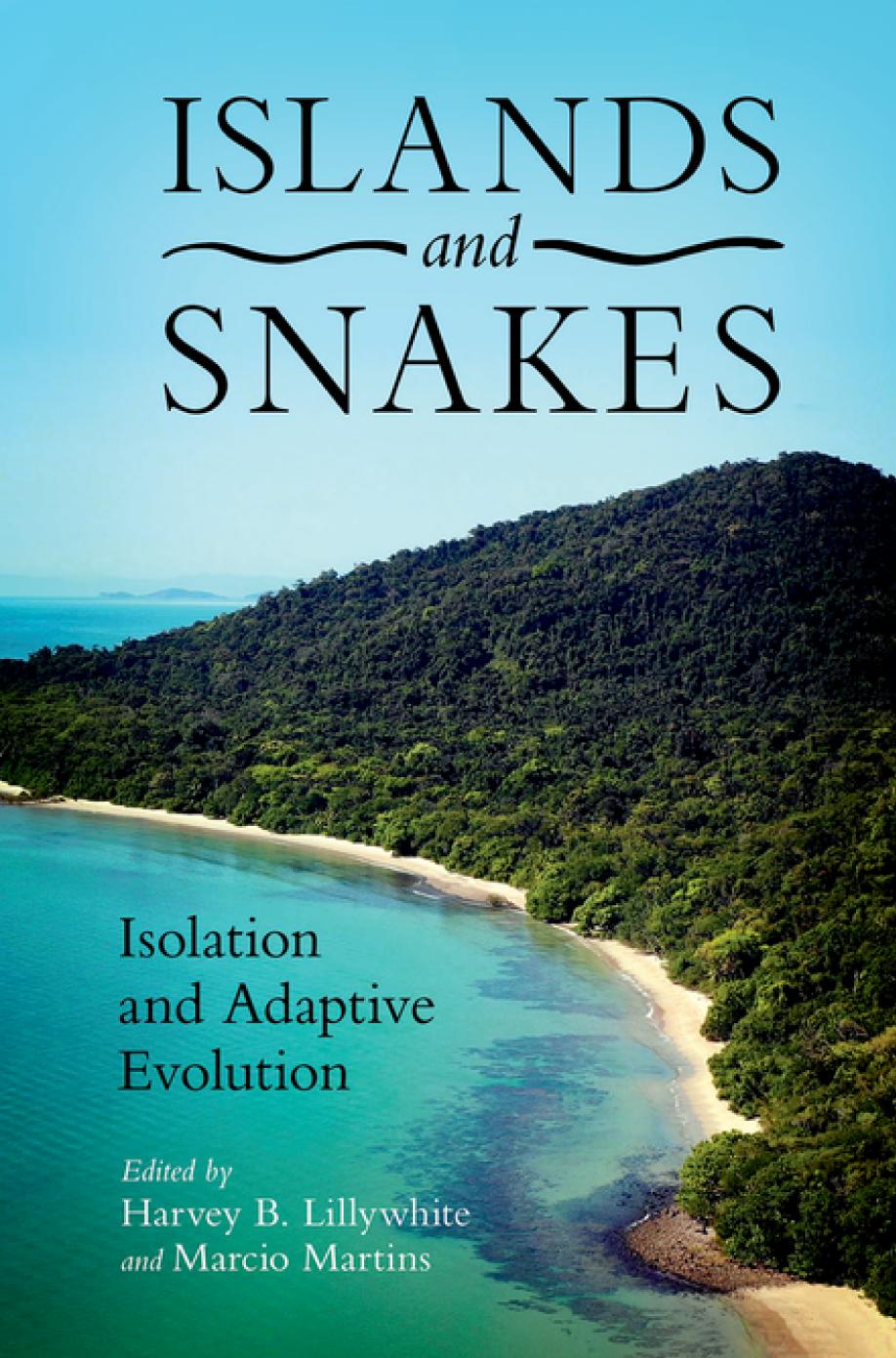 Islands And Snakes Isolation And Adaptive Evolution Harvey B Lillywhite Marcio Martins
