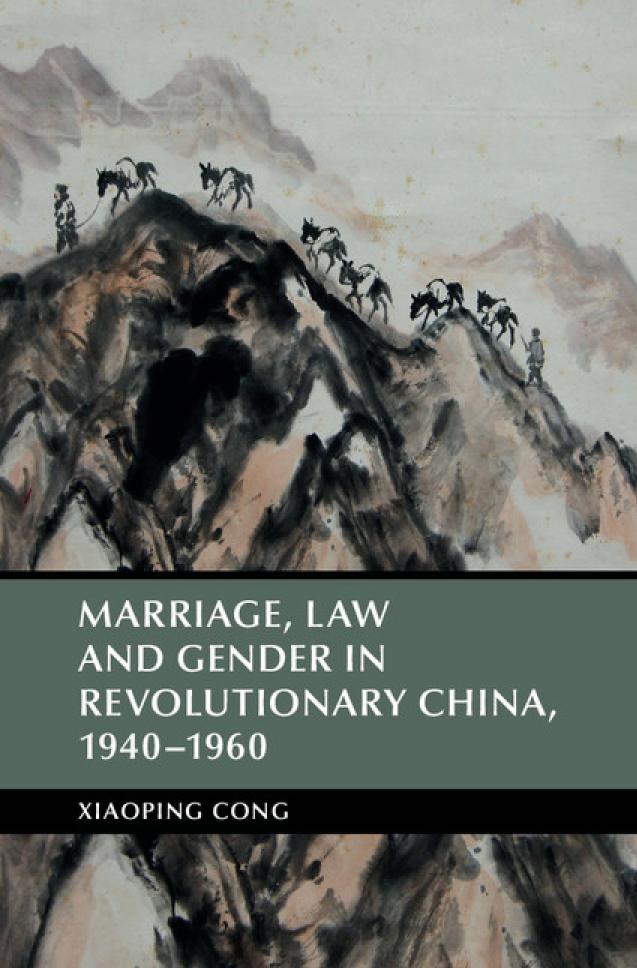 Marriage Law And Gender In Revolutionary China 19401960 Xiaoping Cong