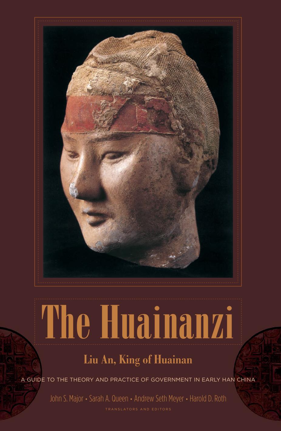 The Huainanzi A Guide To The Theory And Practice Of Government In Early Han China An Liu Harold D Roth Andrew Meyer Sarah A Queen
