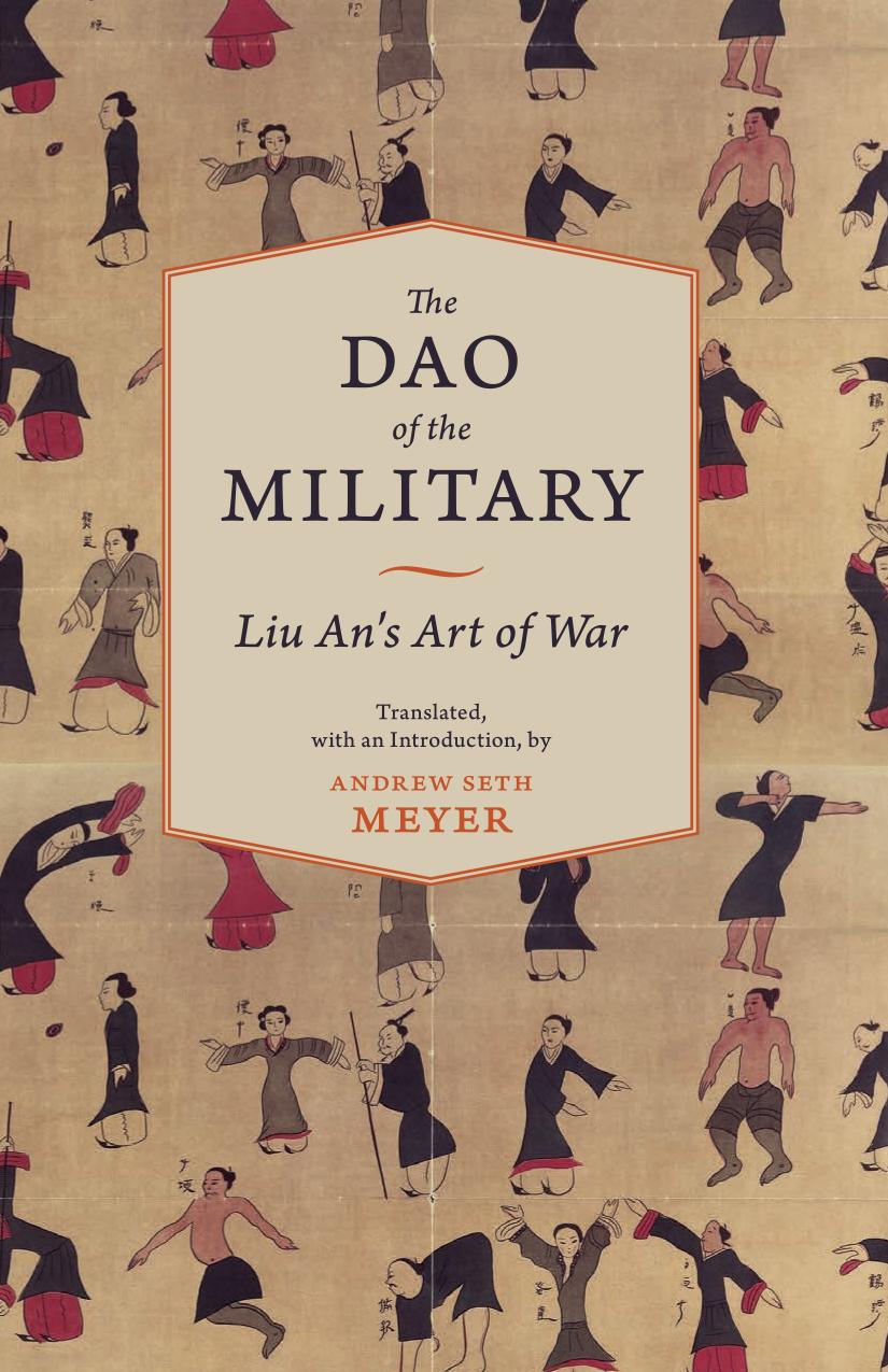 The Dao Of The Military Liu Ans Art Of War Andrew Seth Meyer John S Major