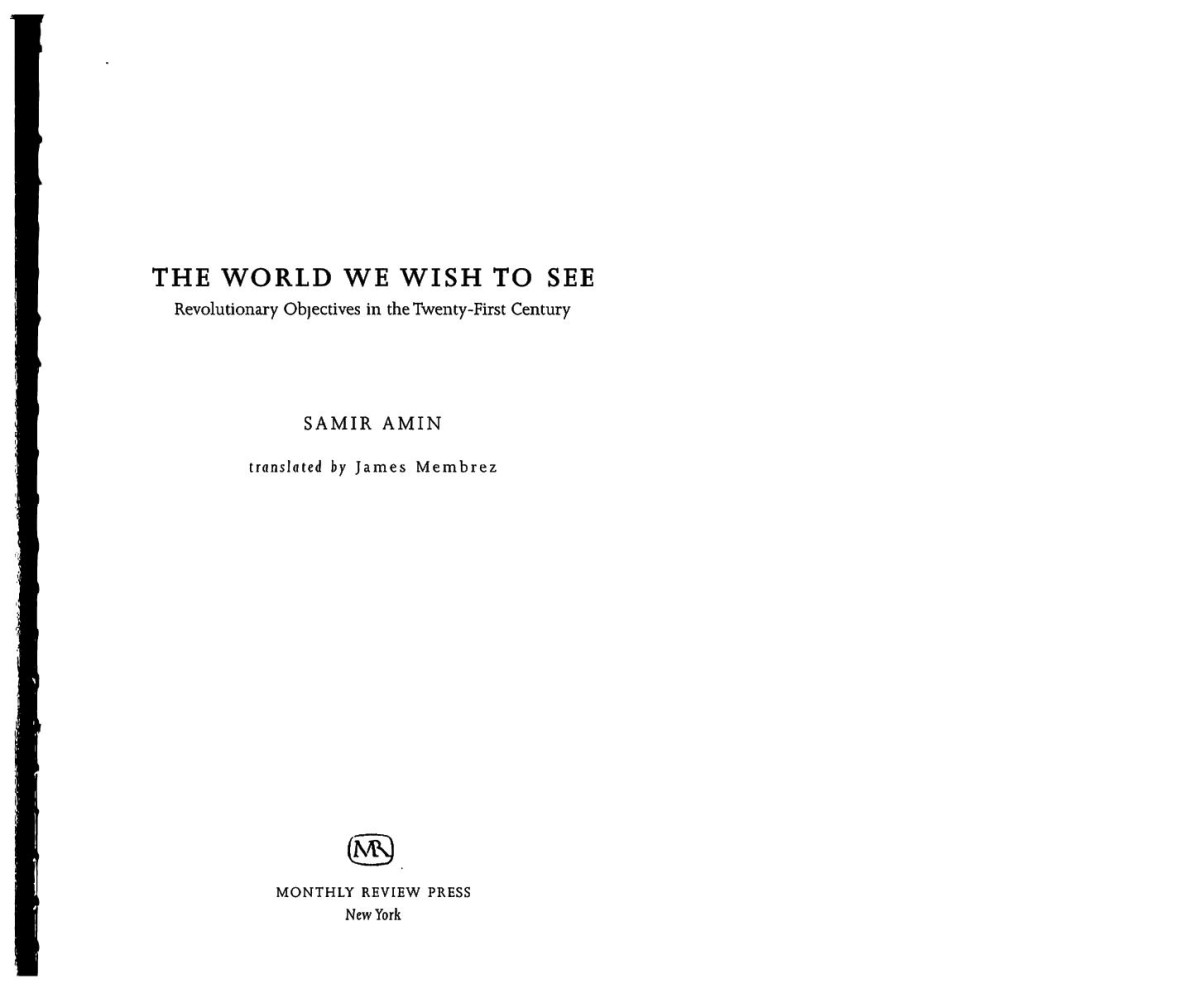The World We Wish To See Revolutionary Objectives In The Twentyfirst Century Samir Amin