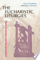 The Eucharistic Liturgies Their Evolution And Interpretation Pueblo Books Bradshaw
