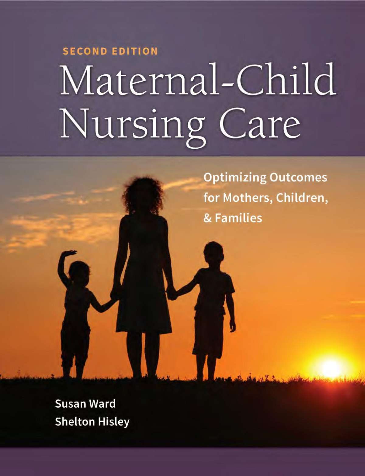 Maternalchild Nursing Care Optimizing Outcomes For Mothers Children And Families 2nd Edition Susan L Ward