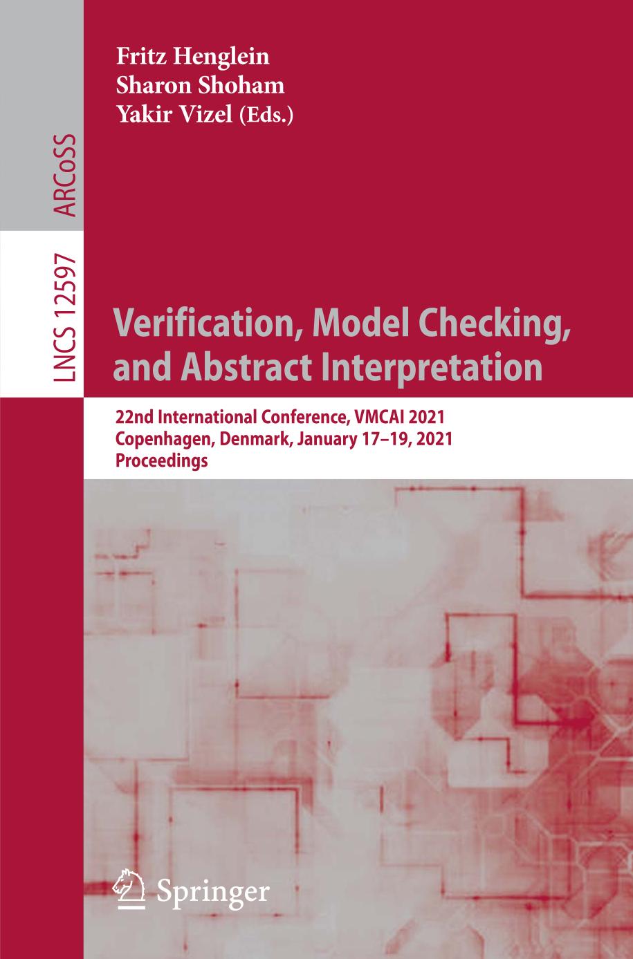Verification Model Checking And Abstract Interpretation 22nd International Conference Vmcai 2021 Copenhagen Denmark January 1719 2021 Proceedings 1st Edition Fritz Henglein Editor