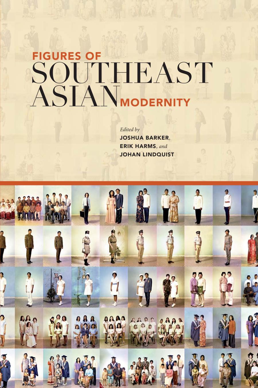 Figures Of Southeast Asian Modernity Joshua Barker Erik Harms And Johan Lindquist