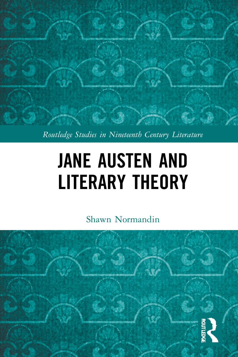 Jane Austen And Literary Theory 1st Edition Shawn Normandin