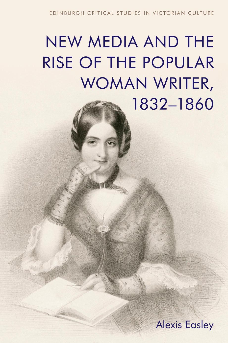 New Media And The Rise Of The Popular Woman Writer 18321860 1st Edition Alexis Easley