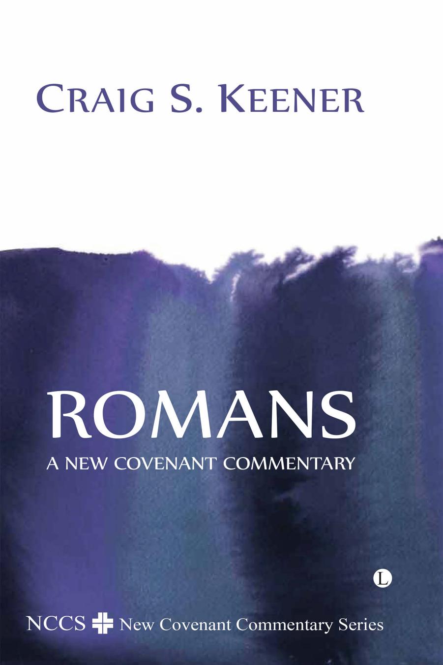 Romans A New Covenant Commentary Craig S Keener