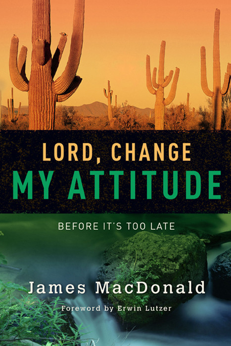 Lord Change My Attitude James Macdonald