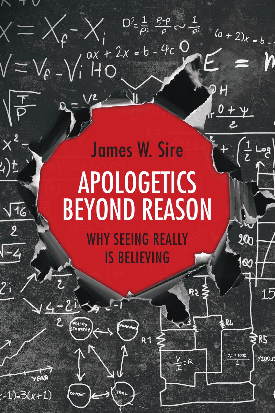Apologetics Beyond Reason Why Seeing Really Is Believing 1st Sire