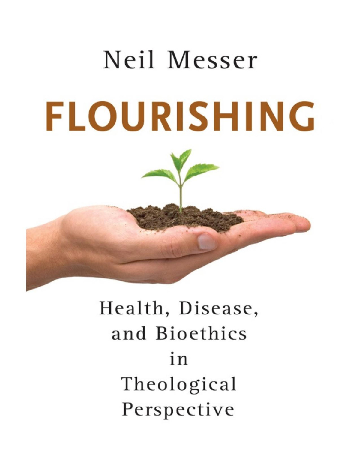 Flourishing Health Disease And Bioethics In Theological Perspective Neil Messer
