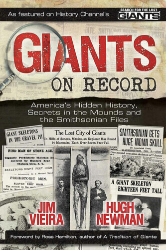 Giants On Record Americas Hidden History Secrets In The Mounds And The Smithsonian Files 1st Edition Jim Vieira