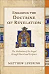 Engaging The Doctrine Of Revelation The Mediation Of The Gospel Through Church And Scripture Levering