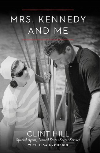 Mrs Kennedy And Me An Intimate Memoir Clint Hill Lisa Mccubbin