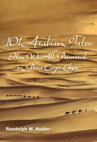 101 Arabian Tales How We All Persevered In Peace Corps Libya Randolph Hobler