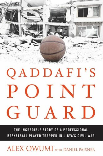 Qaddafis Point Guardthe Incredible Story Of A Professional Basketball Player Trapped In Libyas Civil War Alex Owumi Daniel Paisner