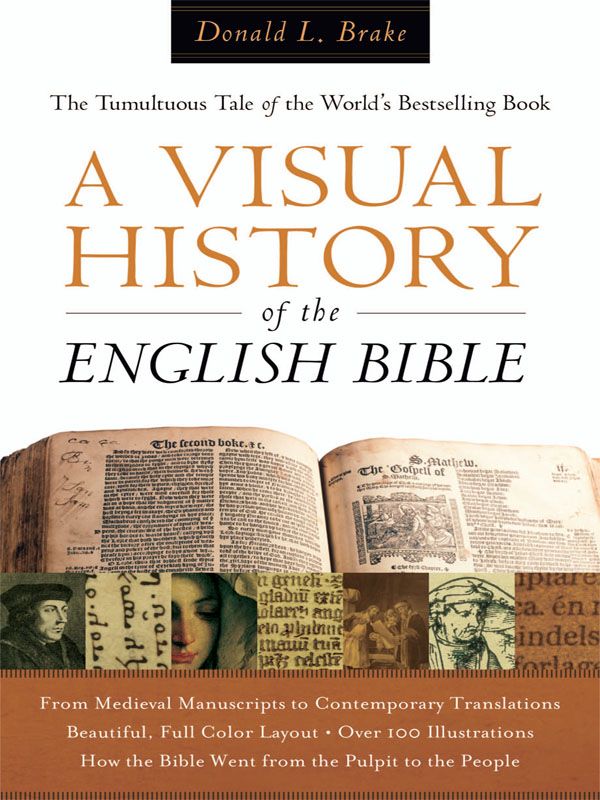 Visual History Of The English Bible A The Tumultuous Tale Of The Worlds Bestselling Book Brake