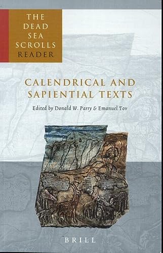 Calendrical And Sapiential Texts The Dead Sea Scrolls Reader 4 1st Edition Donald Parry