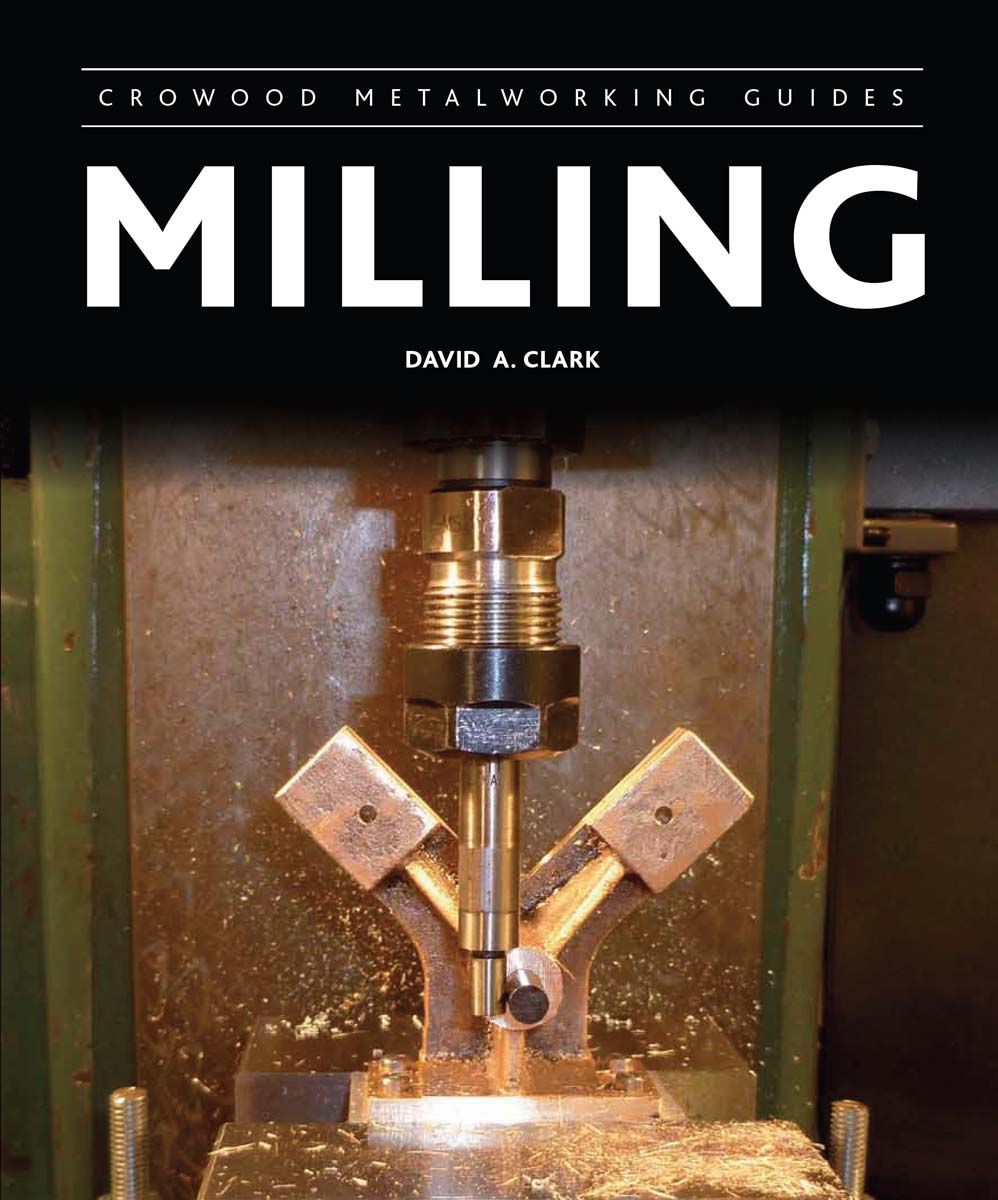 Milling Crowood Metalworking Guides David A Clark