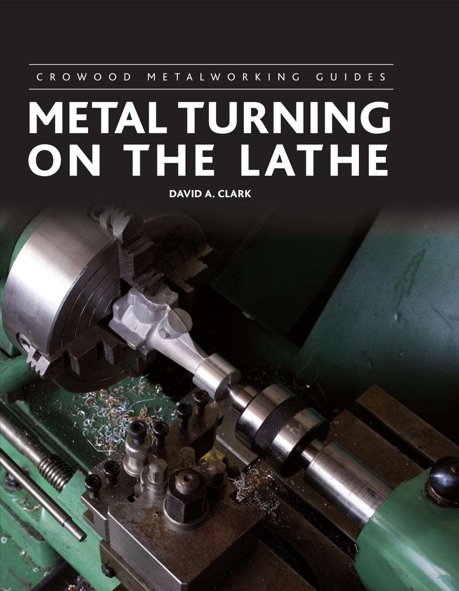 Metal Turning On The Lathe Crowood Metalworking Guides Clark