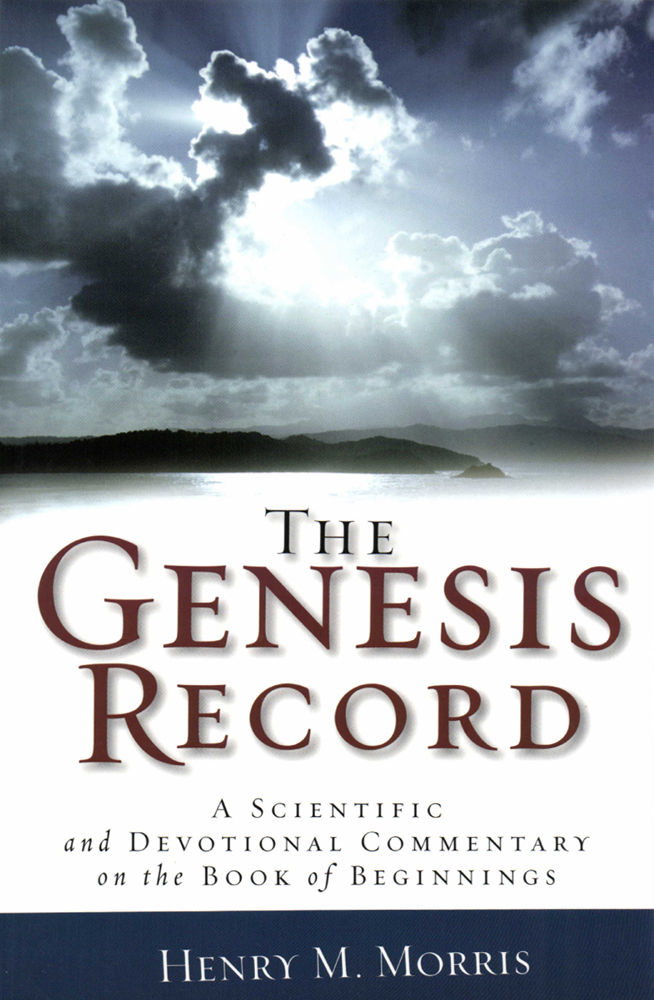 The Genesis Record A Scientific And Devotional Commentary On The Book Of Beginnings Henry M Morris
