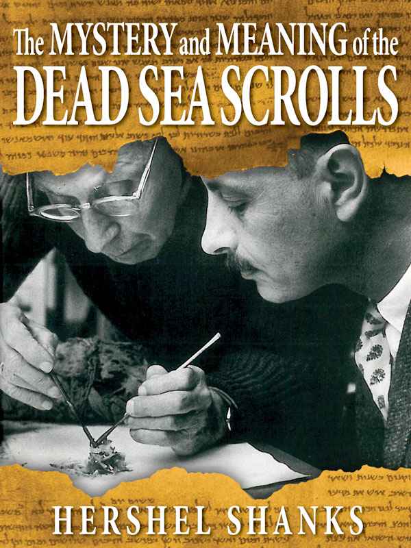 The Mystery And Meaning Of The Dead Sea Scrolls Hershel Shanks