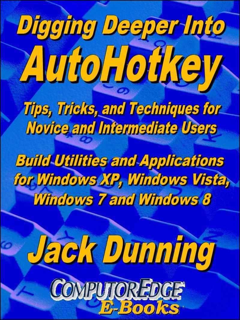 Digging Deeper Into Autohotkey Jack Dunning