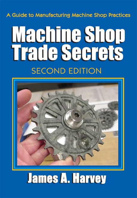 Machine Shop Trade Secrets Second Edition James Harvey