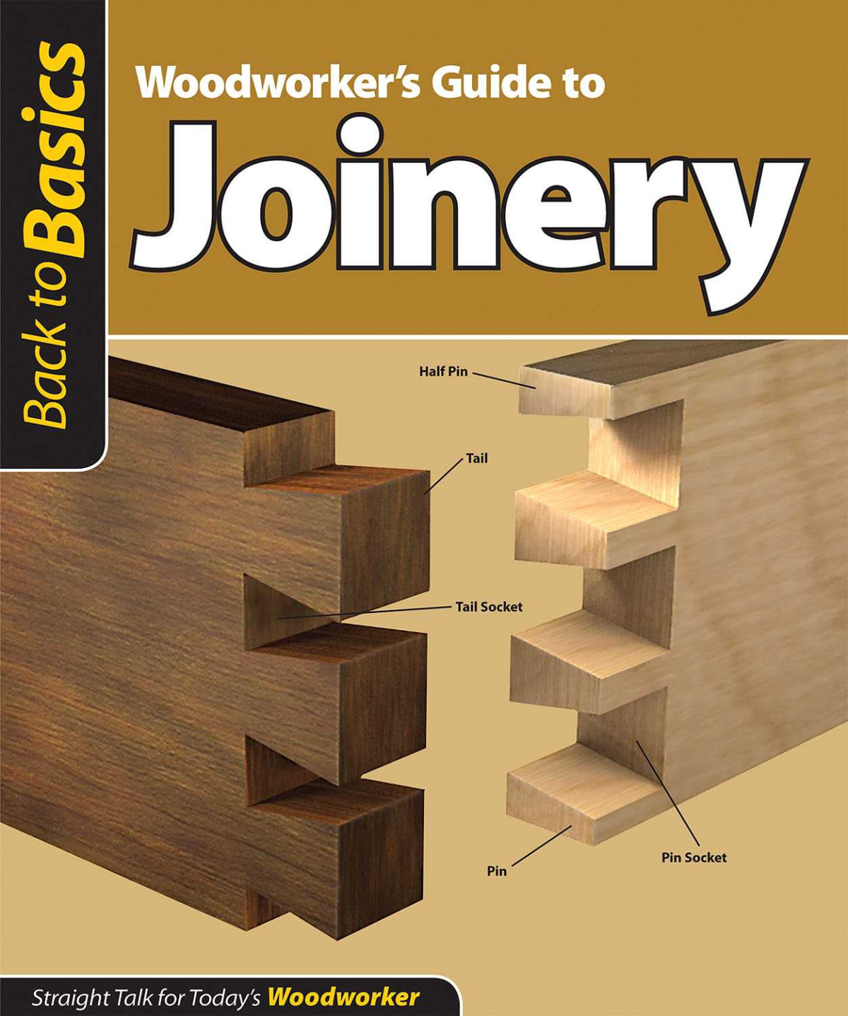 Woodworkers Guide To Joinery Back To Basics John Kelsey