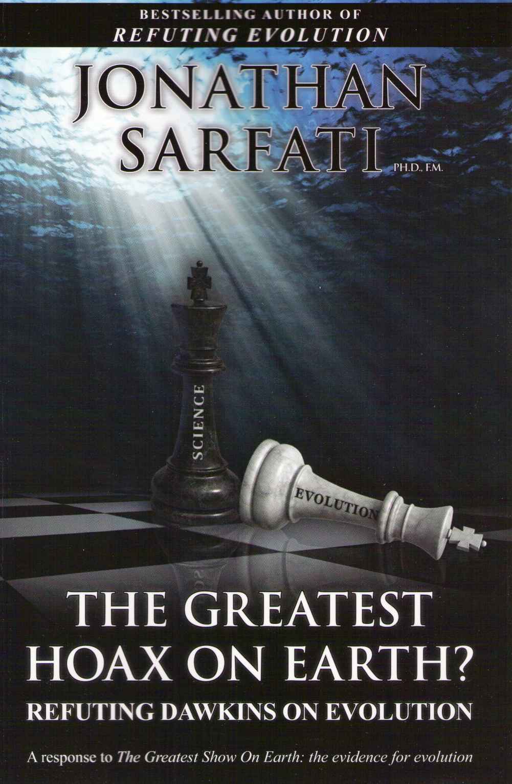 The Greatest Hoax On Earth Refuting Dawkins On Evolution Jonathan Sarfati