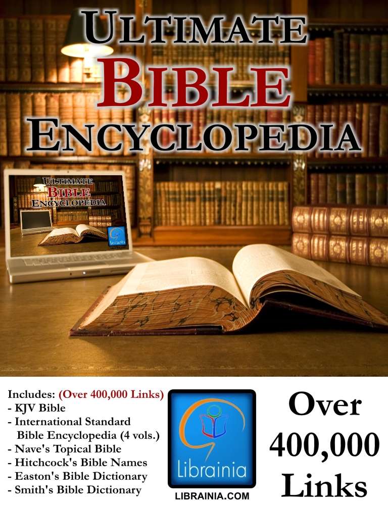 Ultimate Bible Encyclopedia Over 400000 Links King James Bible International Standard Bible Encyclopedia And More Roswell Hitchcock William Smith Orville Nave Matthew Easton