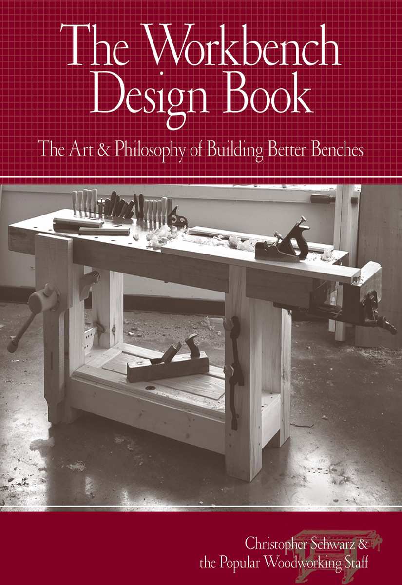 The Workbench Design Book The Art Philosophy Of Building Better Benches Schwarz