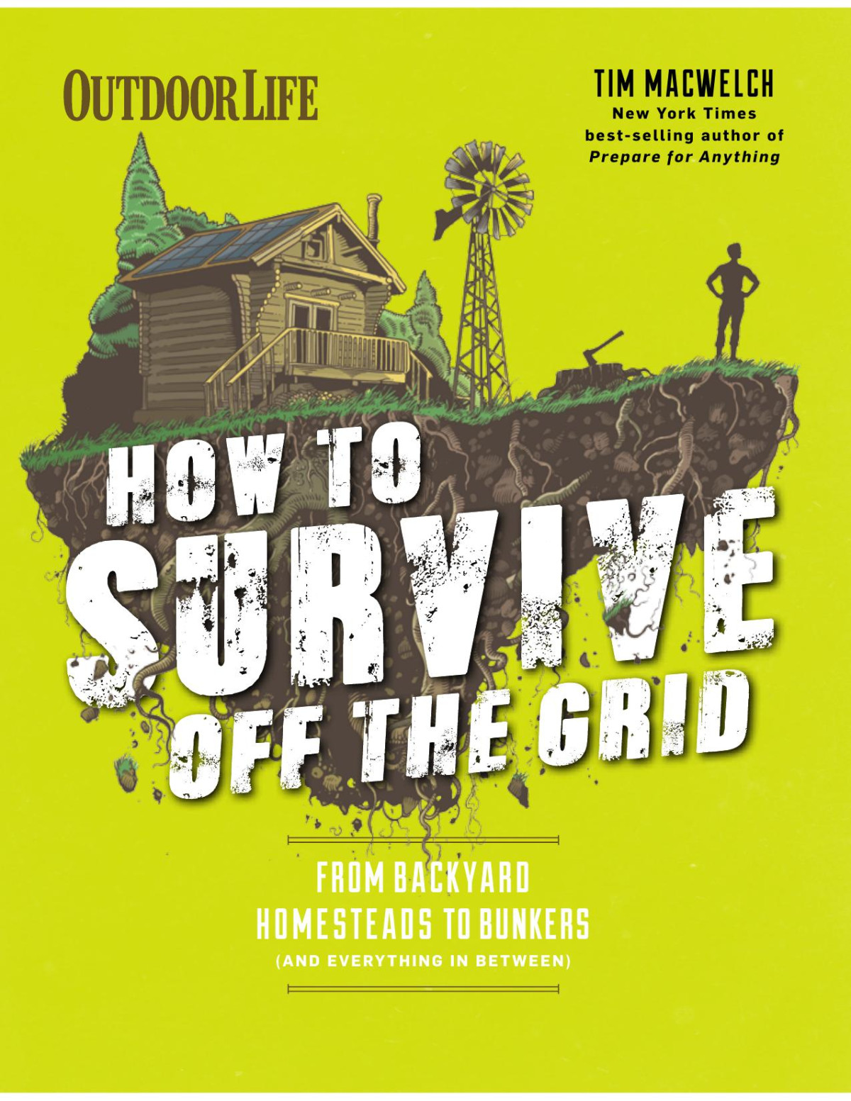 Outdoor Life How To Survive Off The Grid Illustrated Tim Macwelch