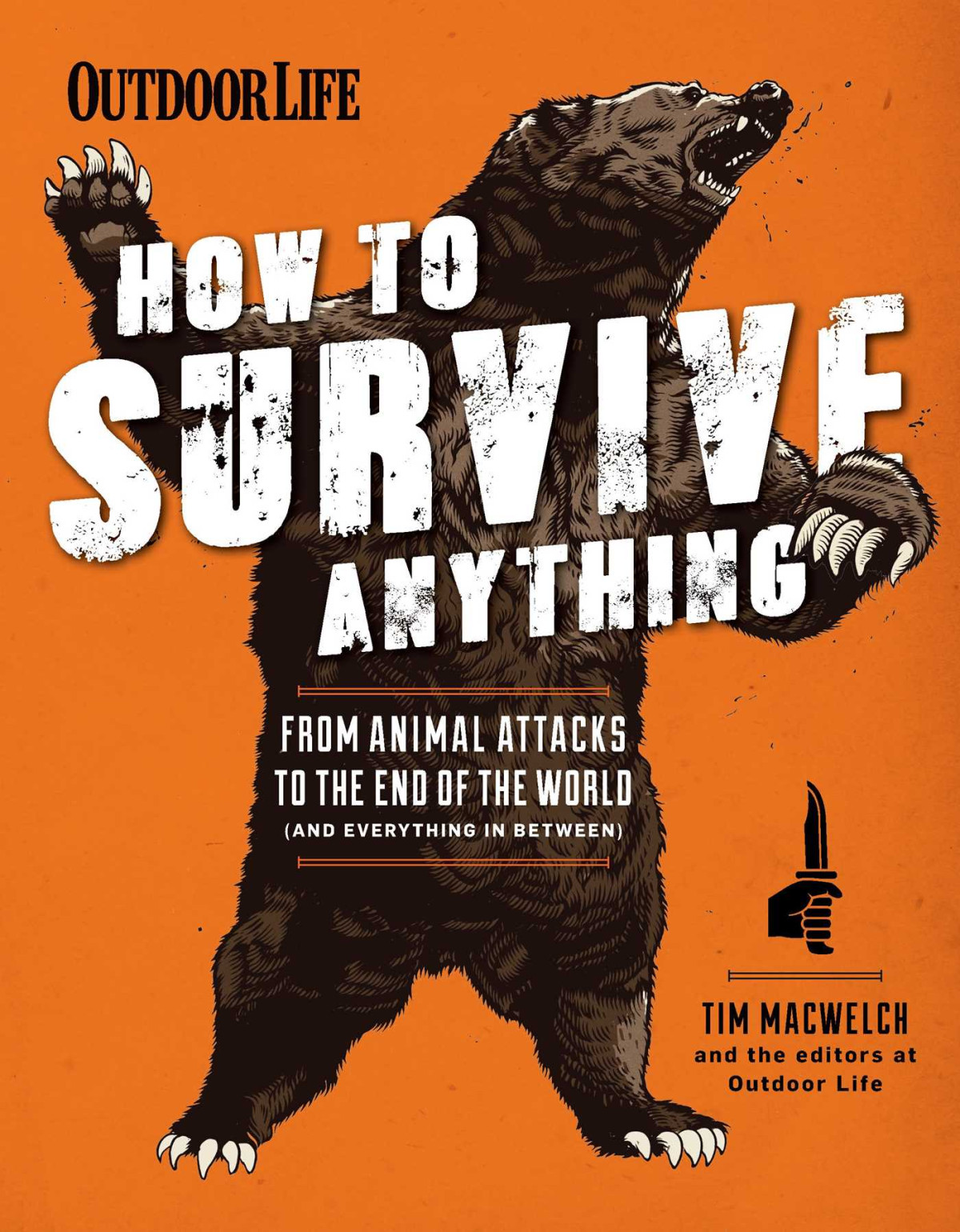 Outdoor Life How To Survive Anything From Animal Attacks To The End Of The World And Everything In Between Illustrated Tim Macwelch