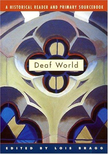 Deaf World A Historical Reader And Primary Sourcebook Lois Bragg